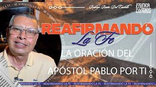 LA ORACIÓN DEL APÓSTOL PABLO POR TI / REAFIRMANDO LA FE / /11/NOVIEMBRE /2024