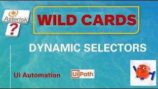 Wild Card Selectors in UiPath | Practice session | When to use wildcard symbols to finetune selector