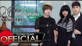 Xa Em Anh Sẽ Hạnh Phúc - Song Thư [Official MV]