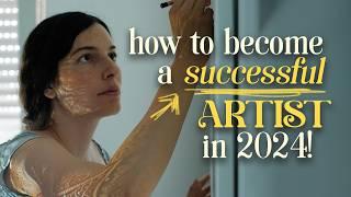 8 Tips to become a successful artist in 2024...and beyond! 