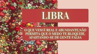 LIBRA -O QUE VEM É REAL E ABUNDANTE, NÃO PERMITA QUE O MEDO TE BLOQUEIE. AFASTANDO-SE DE GENTE FALSA