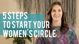 5 Steps to Start Your Women's Circle