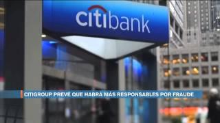 Habrá más responsables por fraude en Banamex: Citibank