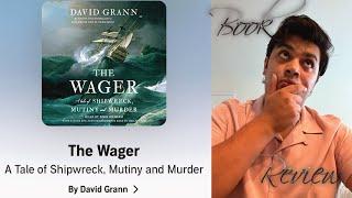 The Wager: A Tale of Shipwreck, Mutiny and Murder (Book Review!)