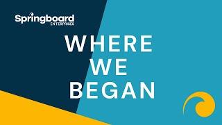 Springboard: Where We Began