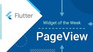 PageView (Flutter Widget of the Week)