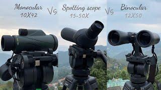 Monocular 10X vs Binoculars 12X vs Spotting scope 15-50X | ED Vs Non ED Lens