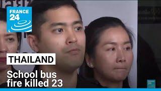 Thai police seek negligence charges for a school bus fire that killed 23 • FRANCE 24 English