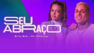 Brisa Star e Mc Pedrinho - Seu Abraço (clipe oficial)