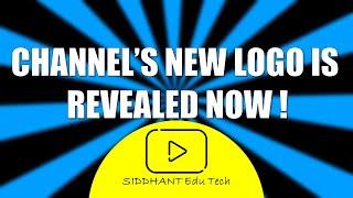 Our Channel's NEW OFFICIAL LOGO is Out Now!!! || SIDDHANT Edu Tech