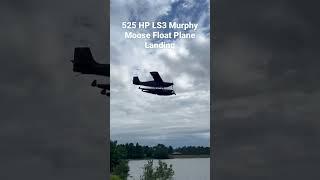 525HP LS3 Murphy Moose Float Plane Landing