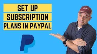 HOW TO SET UP SUBSCRIPTION PLANS IN PAYPAL