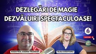 DEZLEGĂRI DE MAGIE - DEZVĂLUIRI SPECTACULOASE! - CU MAESTRUL ANDREI TRANDAF - PUTERILE SECRETE