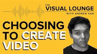 Choosing to Create Video - You're In Charge | Andrew Kan