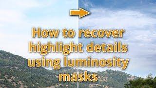 Rescuing highlight details using luminosity masks