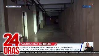 24 Oras: (Part 1) Umano'y lagusan sa loob ng cathedral ng KOJC, nadiskubre; Cassandra Ong,..., atbp.