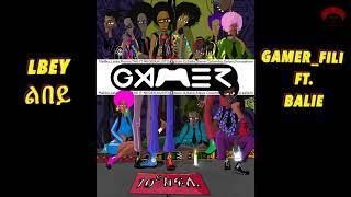 Lbey (ልበይ) - Gamer_Fili Ft. Balie - Eritrean music