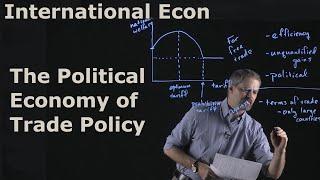 International Economics: How Trade Policy Gets Made