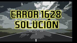 Error 1628: Failed to complete installation | SOLUCIONADO!