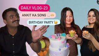 Daily vlog - 23 Ankit ka song  Birthday party 