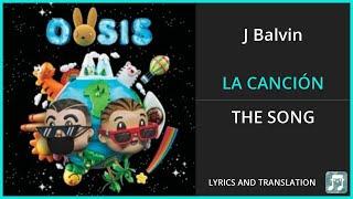 J Balvin - LA CANCIÓN Lyrics English Translation - ft Bad Bunny - Dual Lyrics English and Spanish