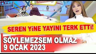 Söylemezsem Olmaz 9 Ocak 2023 Seren Serengil yayını terk etti!