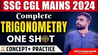 COMPLETE TRIGONOMETRY ONE SHOT VIDEO | SSC CGL MAINS 2024 Maths | Concept + Practice| Aditya sir