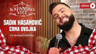 SADIK HASANOVIC - CRNA DVOJKA | UZIVO UZ ORKESTAR | 2024 | KAFANSKO VECE