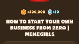 HOW TO START YOUR OWN BUSINESS FROM ZERO | MEMEGIRLS | Memefi New Video Code