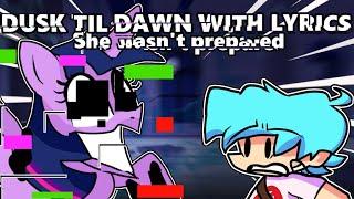 Dusk Til Dawn but, you guessed it, lyrics (FNF vs Twilight Sparkle)