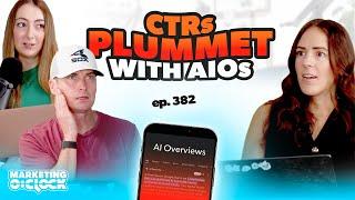 CTRs Plummet With AI Overviews | Marketing O'Clock Episode 382
