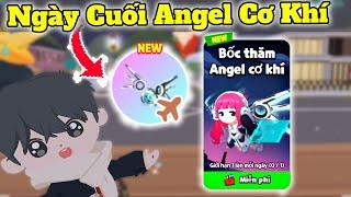 Ngày Cuối Bốc Thăm Cánh Angel Cơ Khí | Play Together