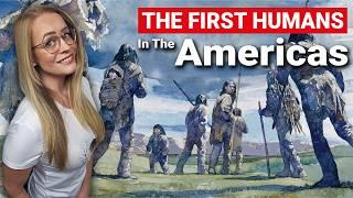 When Did The FIRST Humans Reach The Americas?