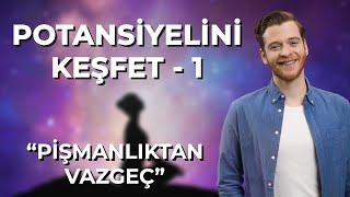 Online Eğitim - Potansiyelini Keşfet 1.Adım: Pişmanlıktan Vazgeç