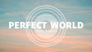 TWICE - Perfect World (Lyrics)