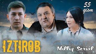 Iztirob (O'zbek serial) I Изтироб (Ўзбек сериал) 55 - Qism