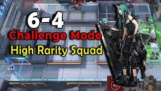 Arknights 6-4 Challenge Mode - High Rarity Squad