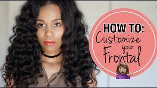 How To Customize Your Frontal | Start To Finish
