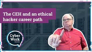 Using the CEH to create an ethical hacker career path