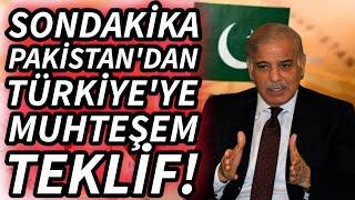 PAKİSTAN'DAN TÜRKİYE'YE MUHTEŞEM TEKLİF!