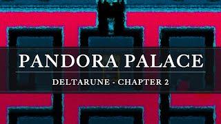 Deltarune - Chapter 2: Pandora Palace Arrangement
