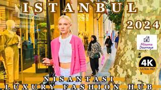 Istanbul Nisantası 4K Walking Tour | Luxury Fashion, Iconic Brands & Vibrant Markets | October 2024