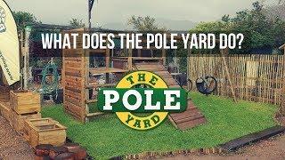 The Pole Yard - What We Do