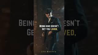 being kind doesn't get you loved #attitude #motivation #thomasshelby #peakyblinders #status #quote