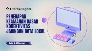 32. Literasi Digital Penerapan Keamanan Dasar Konektivitas Jaringan Data Lokal - Informatika Kelas X