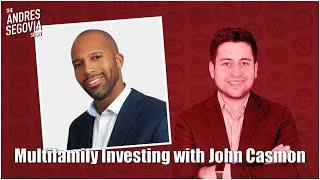 Investing In Multifamily Real Estate with John Casmon Of Casmon Capital Group