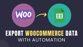 How to Export WooCommerce Data to Google Sheets (FREE)