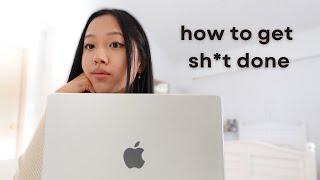 How To Get Sh*t Done | my tips for staying motivated + productive