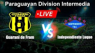  LIVE: Guarani de Fram vs Independiente Luque - Live Score Today - Paraguayan Division Intermedia
