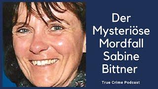 Der Mysteriöse Mord an Sabine Bittner - True Crime Podcast